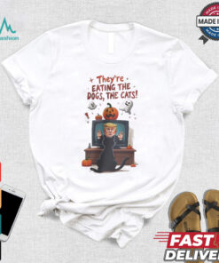 They’re Eating Dogs And Cats trump Viral Quote T Shirt