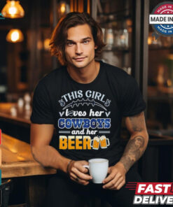 This Girl Loves Her Dallas Cowboys and Her Beer shirt