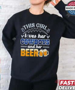 This Girl Loves Her Dallas Cowboys and Her Beer shirt
