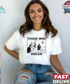 Those Who Dream Keep Out Shirt