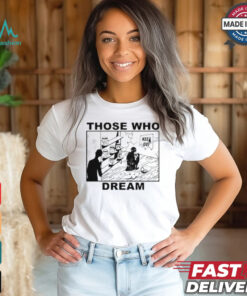 Those Who Dream Keep Out Shirt