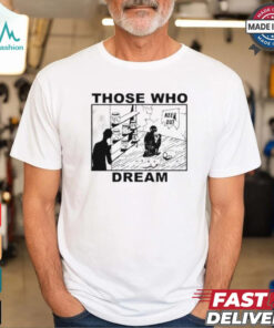 Those Who Dream Keep Out Shirt