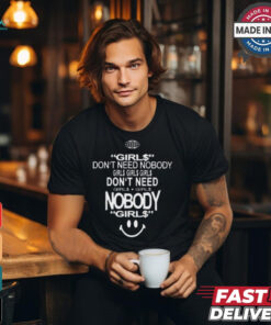 Top Don’t need nobody girl$ girl$ girl$ shirt