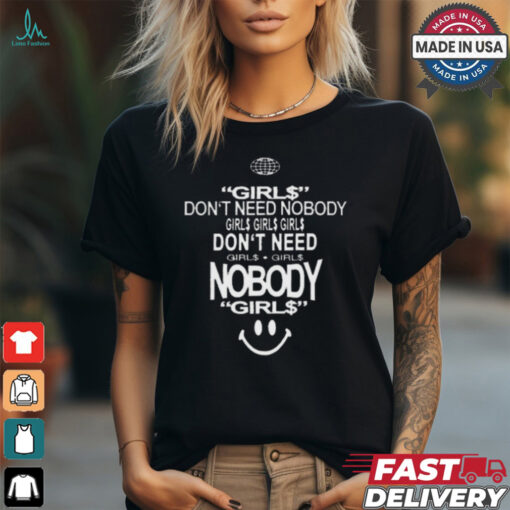 Top Don’t need nobody girl$ girl$ girl$ shirt