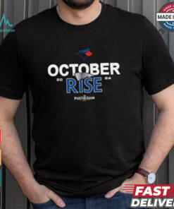 Toronto Blue Jays 2024 Postseason October rise shirt