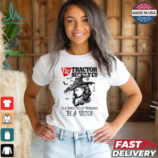 Tractor supply In a World full pringcesses be a witch shirt