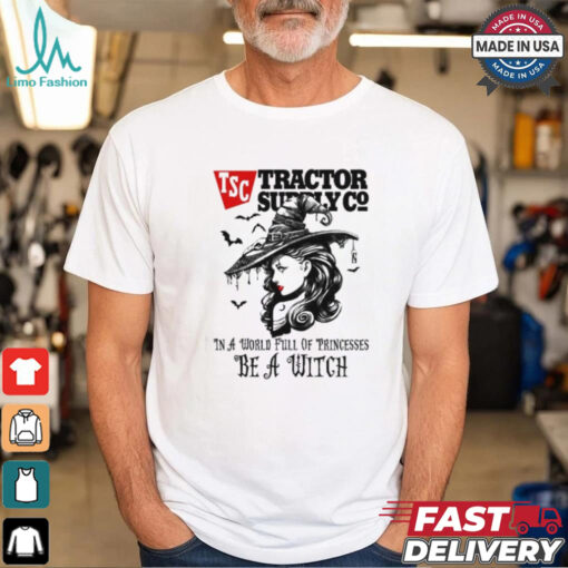 Tractor supply In a World full pringcesses be a witch shirt