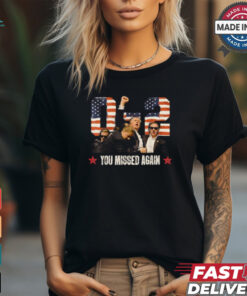 Trump 2024 You Missed Again 2 – 0 2nd Assassination Attempt T Shirt