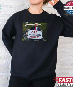 Trump 2024 You Missed Again Assholes Safe And Well Shirt