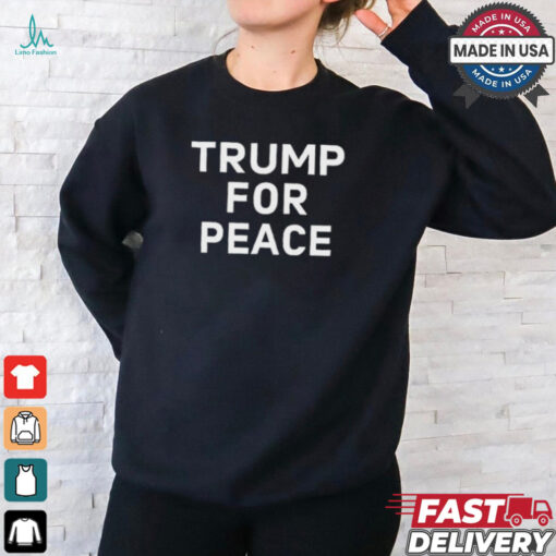 Trump For Peace Shirt