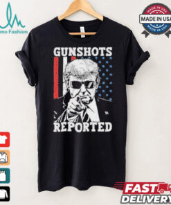 Trump Gunshots Reported 2024 Shirt