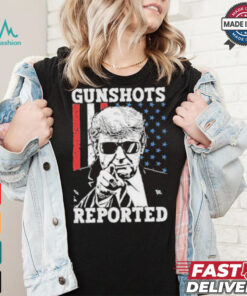 Trump Gunshots Reported 2024 Shirt