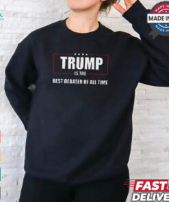 Trump Is The Best Debater Of All Time 2024 shirt Trump Is The Best Debater Of All Time 2024 shirt