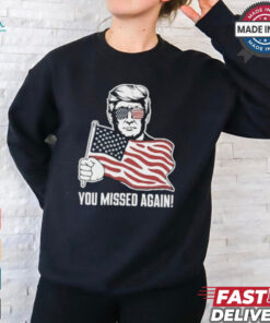 Trump Shot You Missed Again ! 2024 T Shirt