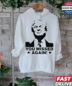 Trump Shot You Missed Again T Shirt