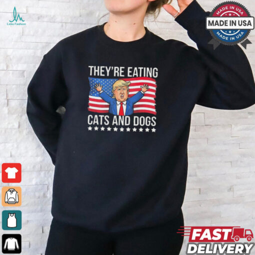 Trump They’re Eating The Dogs They’Re Eating The Cats American Flag T Shirt