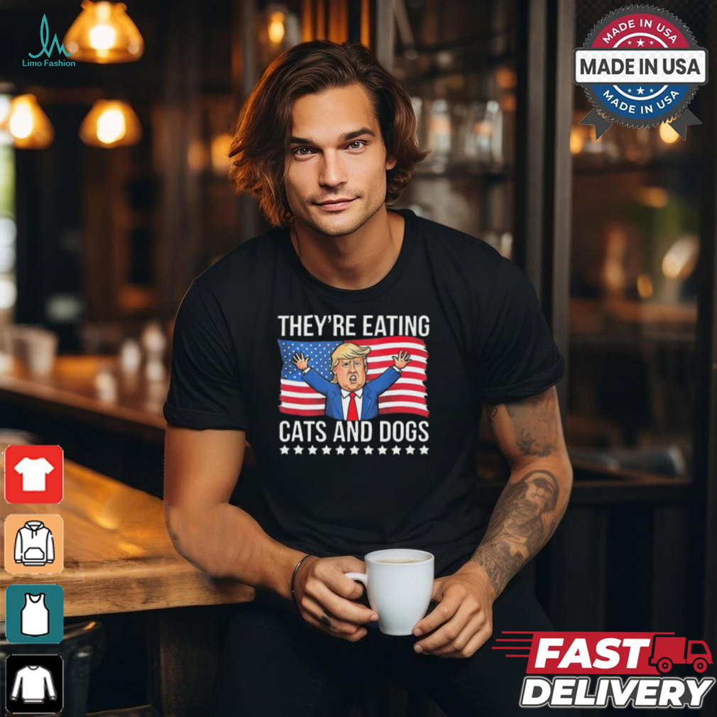 Trump They’re Eating The Dogs They’Re Eating The Cats American Flag T Shirt Trump They’re Eating The Dogs They’Re Eating The Cats American Flag T Shirt