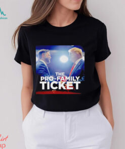 Trump and Vance the pro family ticket shirt