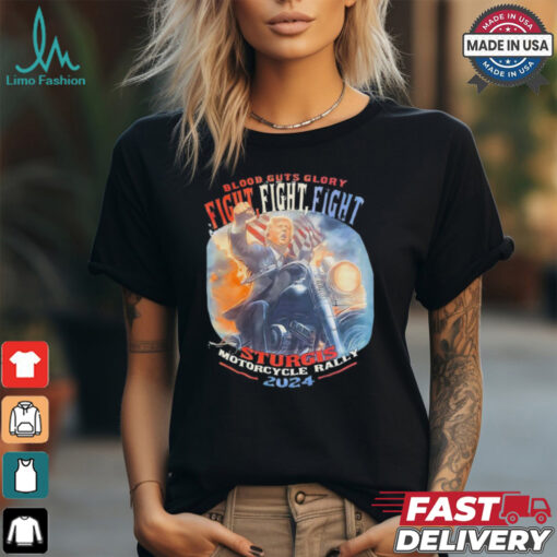 Trump blood guts glory fight fight fight sturgis motorcycle rally 2024 shirt