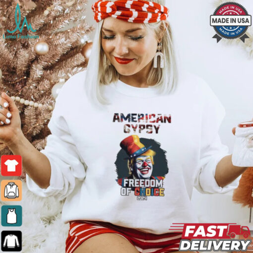 Trump clown American gypsy freedom of choice 2024 t shirt