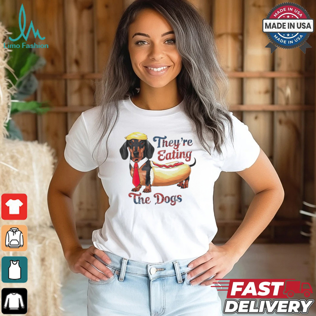 Trump dachshund hotdog they’re eating the dogs shirt Trump dachshund hotdog they’re eating the dogs shirt