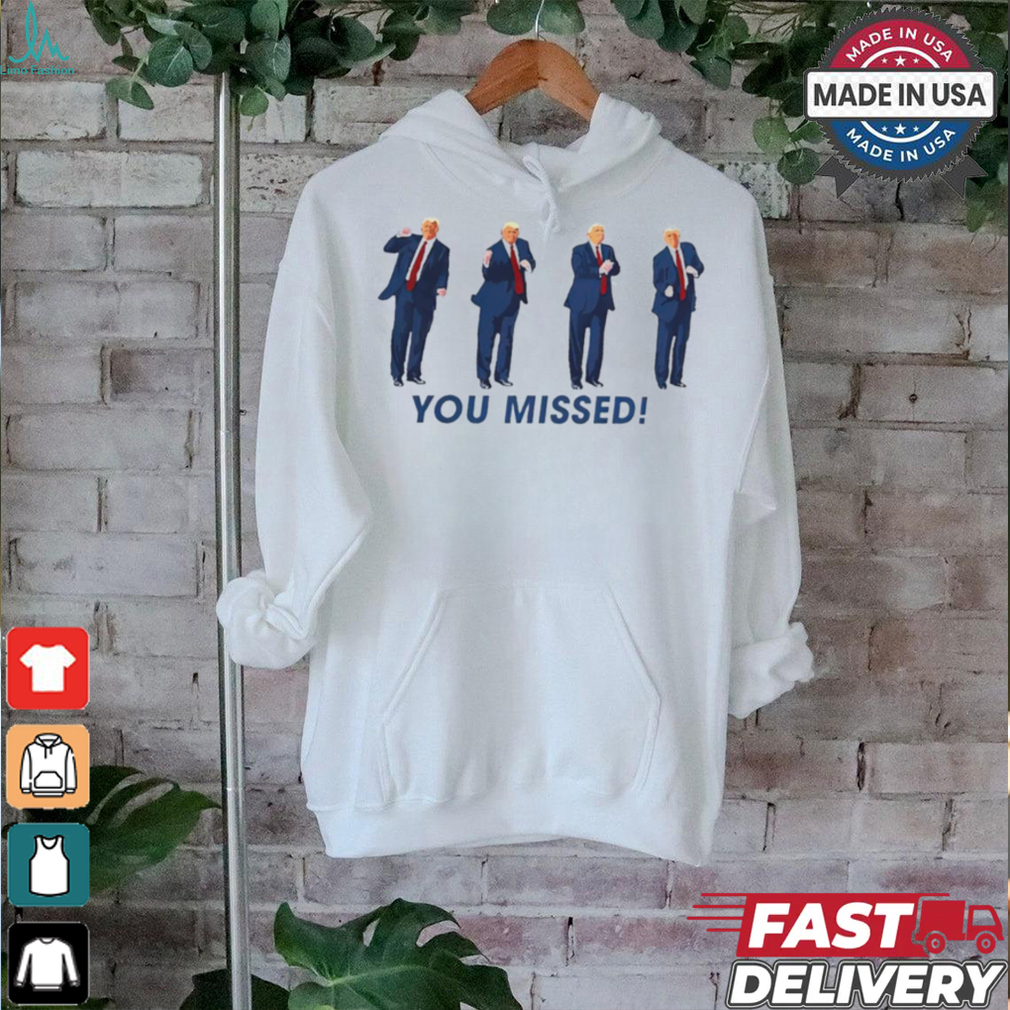 Trump dancing Assissination Florida you missed shirt Trump dancing Assissination Florida you missed shirt
