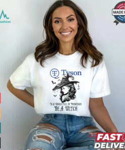 Tyson In a World full pringcesses be a witch shirt
