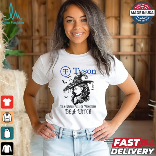 Tyson In a World full pringcesses be a witch shirt