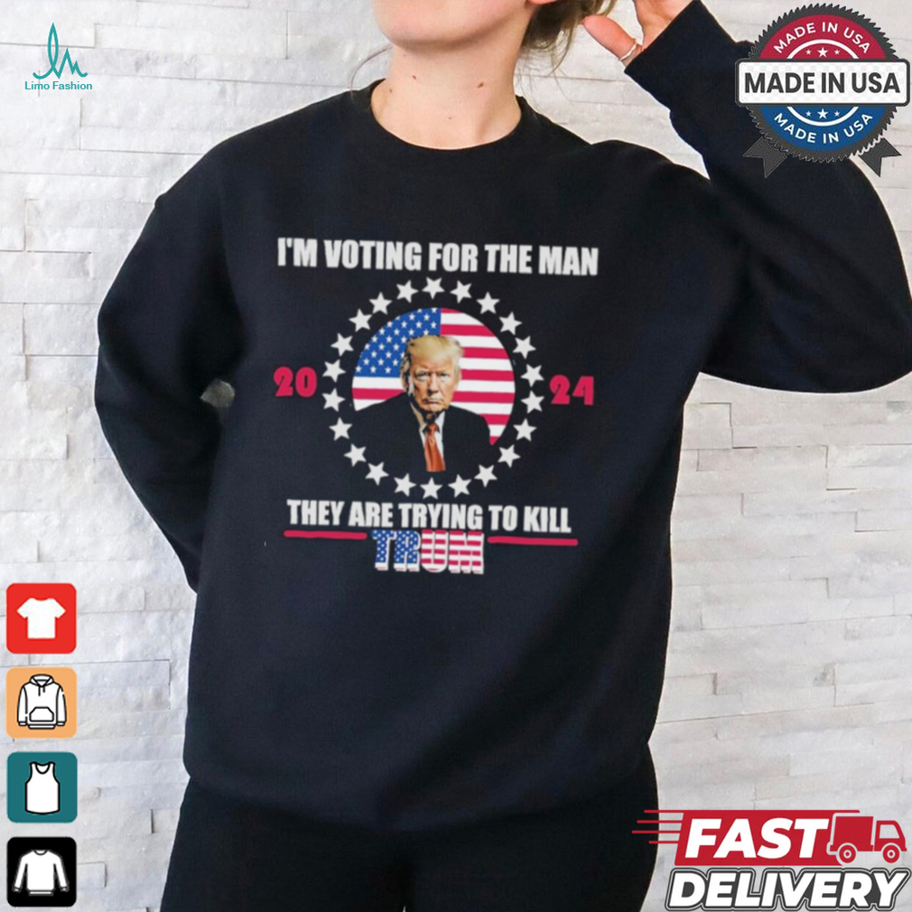 Unstoppable trump Im voting for the man they are trying to kill T Shirt Unstoppable trump Im voting for the man they are trying to kill T Shirt