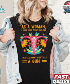 Uterus as a woman I just hope that one day shirt