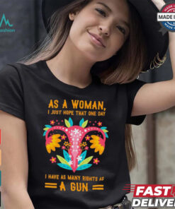 Uterus as a woman I just hope that one day shirt