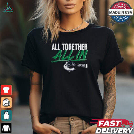 Vancouver Canucks 2024 Stanley Cup Playoffs Slogan All Together All In Shirt