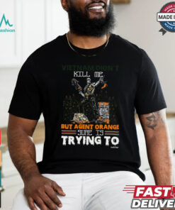 Vietnam Didn’t Kill Me Vietnam Veteran Classic T Shirt