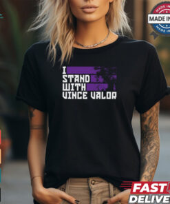 Vince Valor I Stand With Valor Shirt