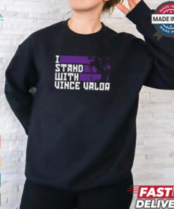 Vince Valor I Stand With Valor Shirt