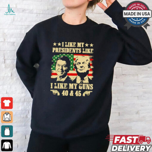 Vintage I like my presidents like I like my guns 40 and 45 Ronald Reagan and Donald Trump t shirt