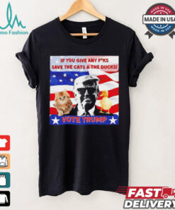 Vote Trump if you give any fucks save the cat and the ducks shirt