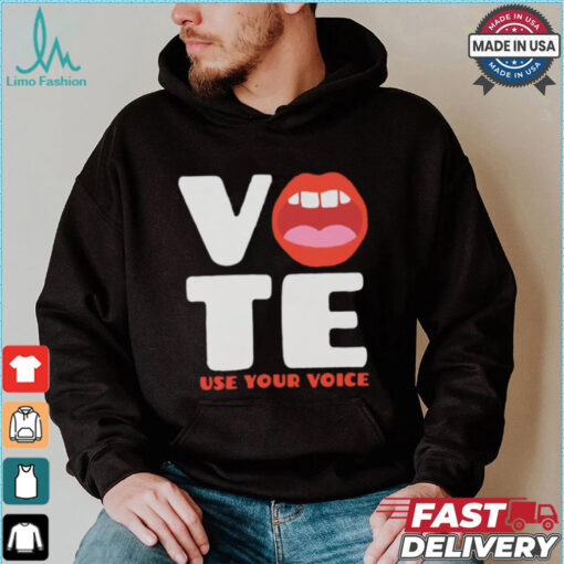 Vote use your voice mouth shirt