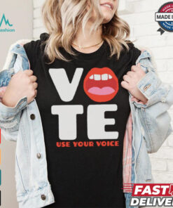Vote use your voice mouth shirt