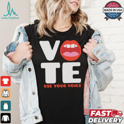 Vote use your voice mouth shirt