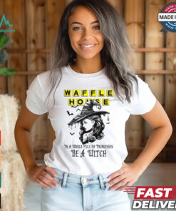 Waffle In a World full pringcesses be a witch shirt
