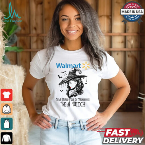 Walmart In a World full pringcesses be a witch shirt
