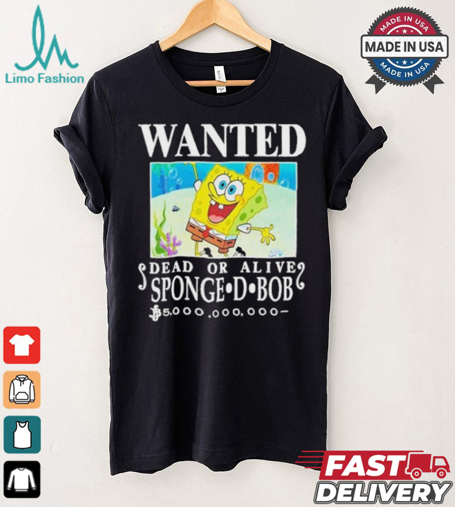 Wanted Dead Or Alive Sponge D. Bob 5000,000,000 T shirt Wanted Dead Or Alive Sponge D. Bob 5000,000,000 T shirt