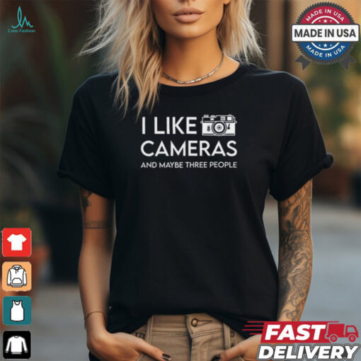 Wayne Setser I Like To Cameras And Maybe Three People Shirt