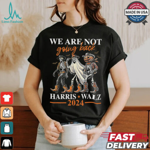 We Are Not Going Back Kamala Harris Walz 2024 Halloween Skeleton Costume T Shirt