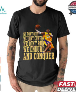 We Don’t Quit We Don’t Cower We Don’t Run We Endure And Conquer T Shirt