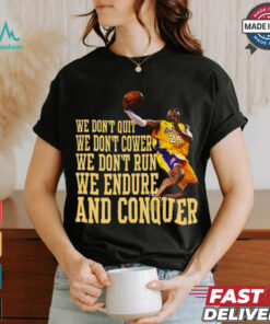 We Don’t Quit We Don’t Cower We Don’t Run We Endure And Conquer T Shirt