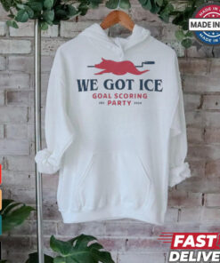 We Got Ice Goal Scoring Party FB3 2024 T Shirts We Got Ice Goal Scoring Party FB3 2024 T Shirts