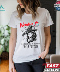 Wendy's In a World full pringcesses be a witch shirt