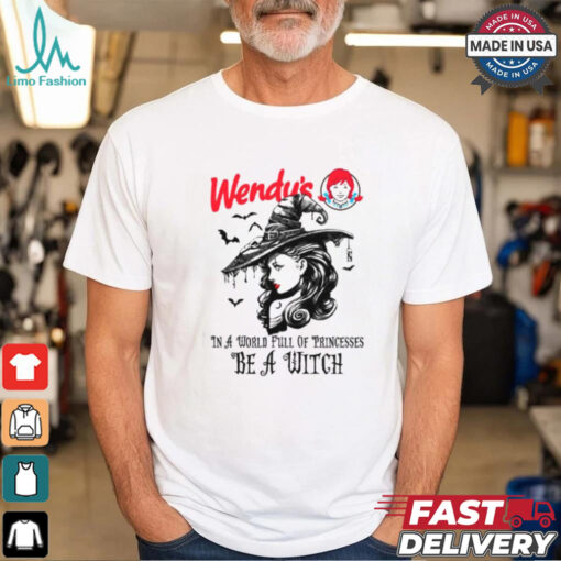 Wendy’s In a World full pringcesses be a witch shirt